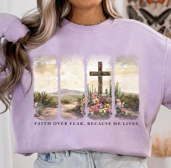 Faith Over Fear, Because He Lives Tee or Sweatshirt